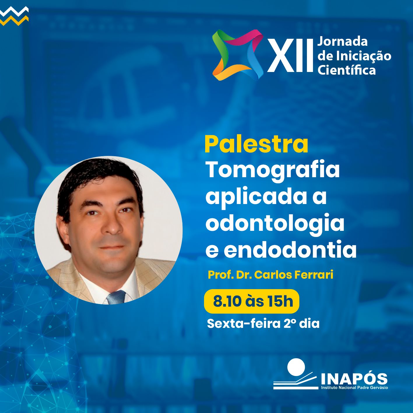 Palestra Tomografia na Endodontia na XII Jornada de Iniciação Científica da Inapós, Pouso Alegre.