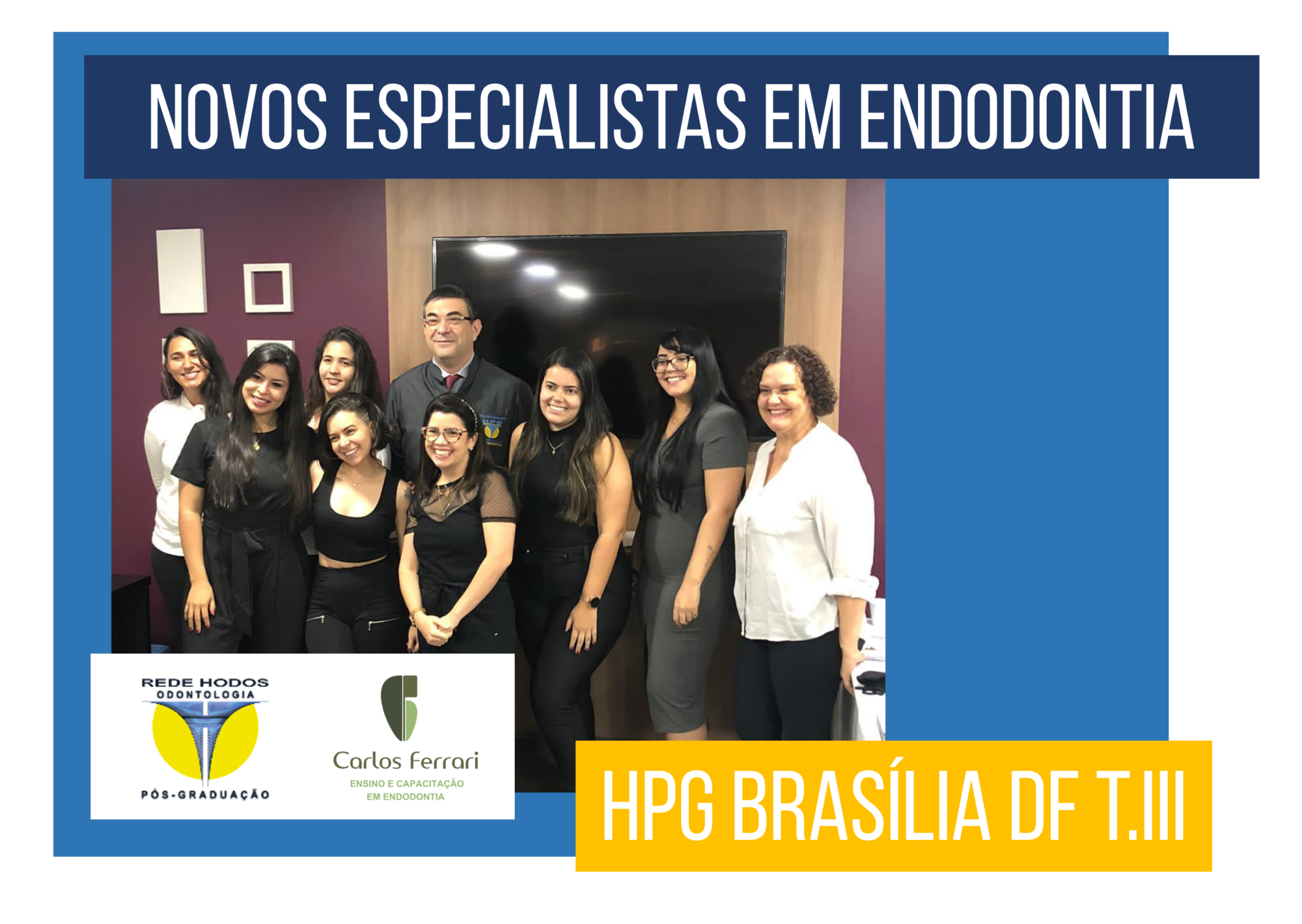 Novos formandos. Especialização em Endodontia HPG Brasília.