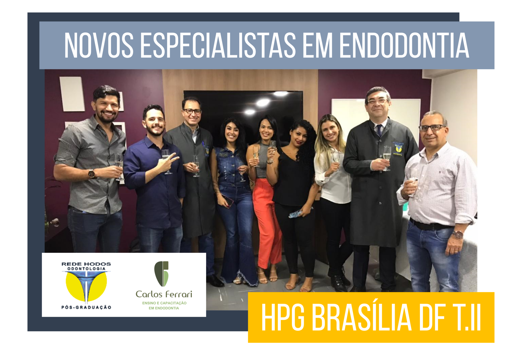 Novos formados. Especialização em Endodontia HPG Brasília.