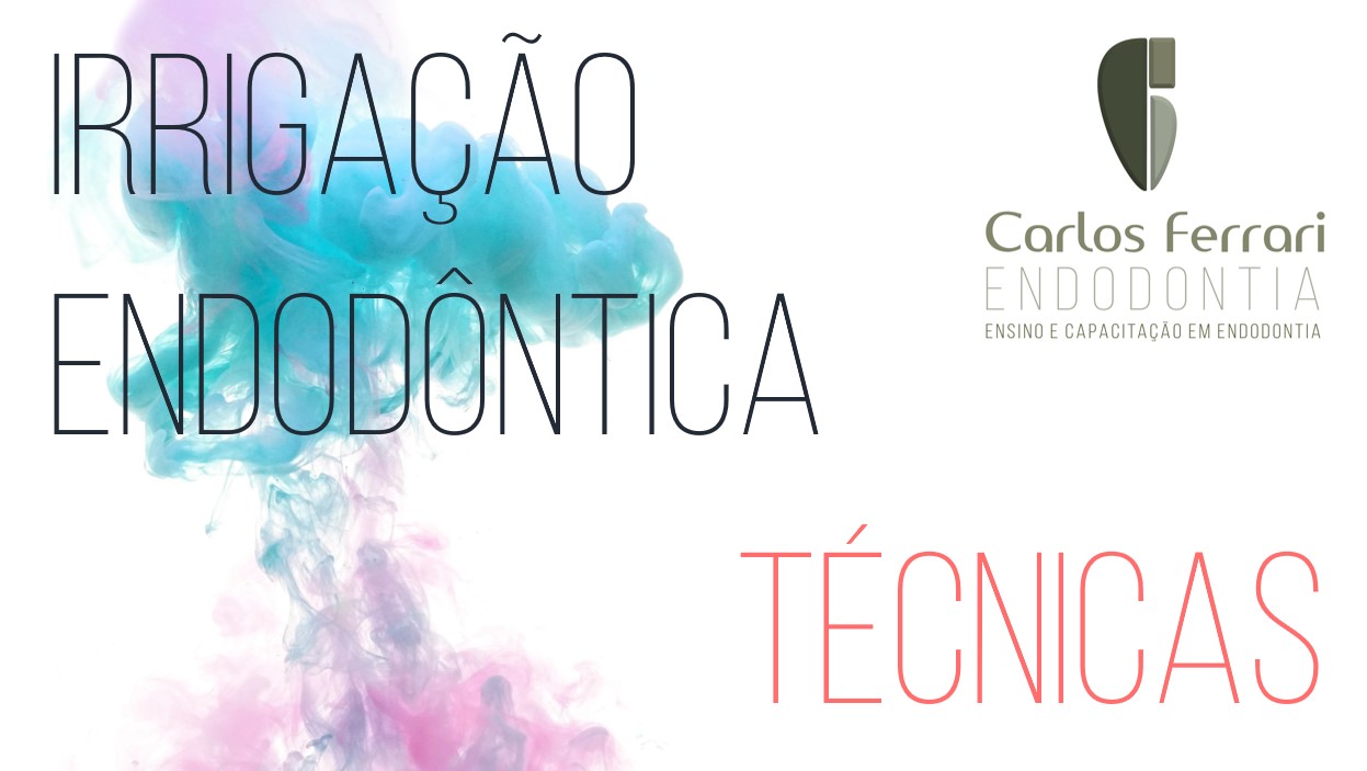 Técnicas de irrigação na endodontia. 2a parte. Aula online.