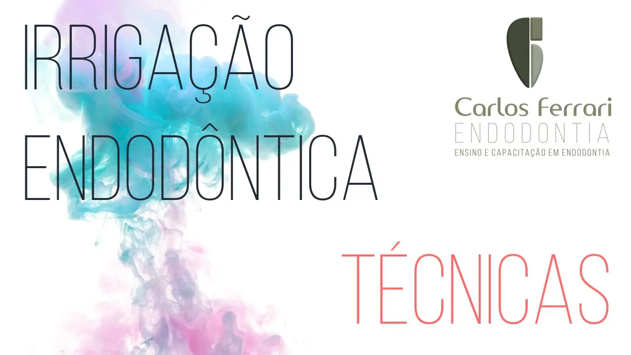 Técnicas de irrigação na endodontia. 2a parte. Aula online.